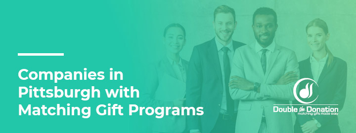 Pittsburgh Matching Gift Companies_Feature Learn which companies in Pittsburgh offer matching gift programs.