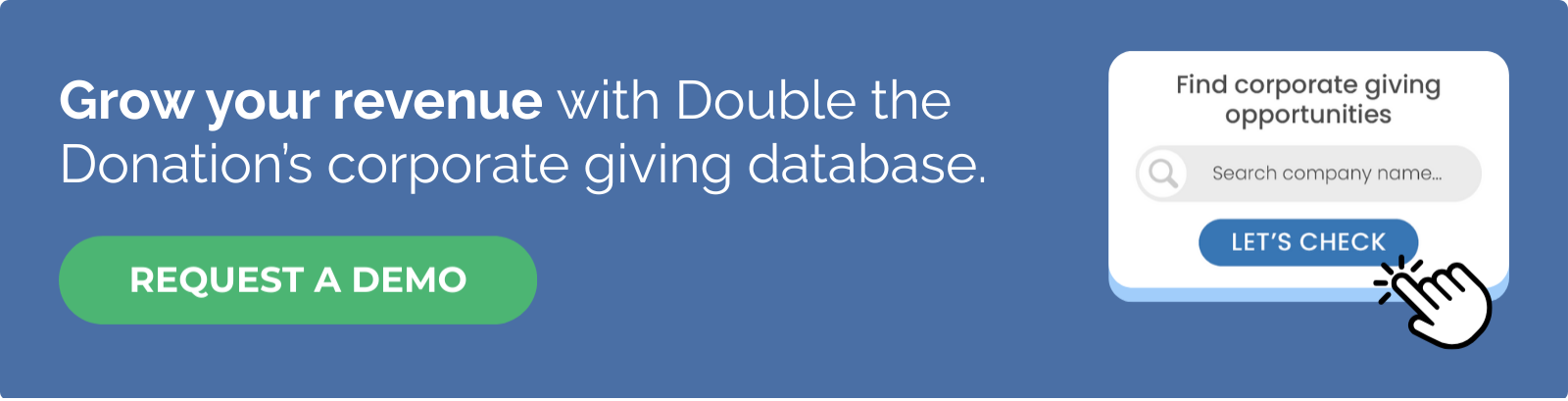 Grow corporate sponsorships with Double the Donation's plugin tools.
