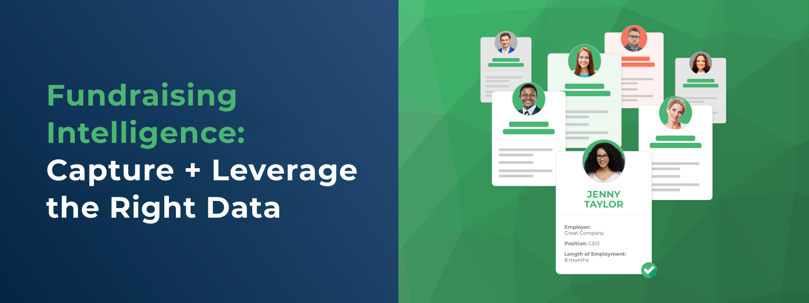 Fundraising Intelligence Capture + Leverage the Right Data Fundraising Intelligence Capture + Leverage the Right Data