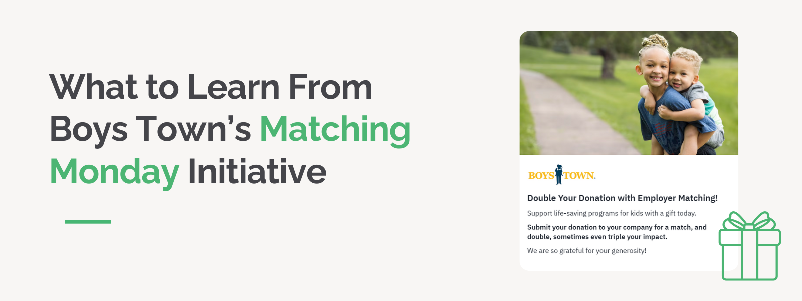 What to Learn From Boys Town’s Matching Monday Initiative What to Learn From Boys Town’s Matching Monday Initiative